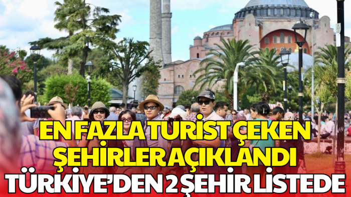 Turizmde Dünya Listesi Açıklandı: Türkiye’den İki Şehir Öne Çıktı
